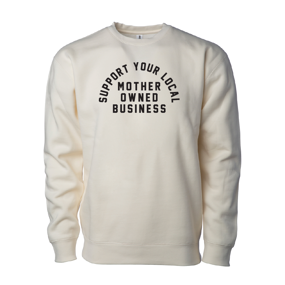 Support Your Local Mother Owned Business Signature Crewneck Sweatshirt