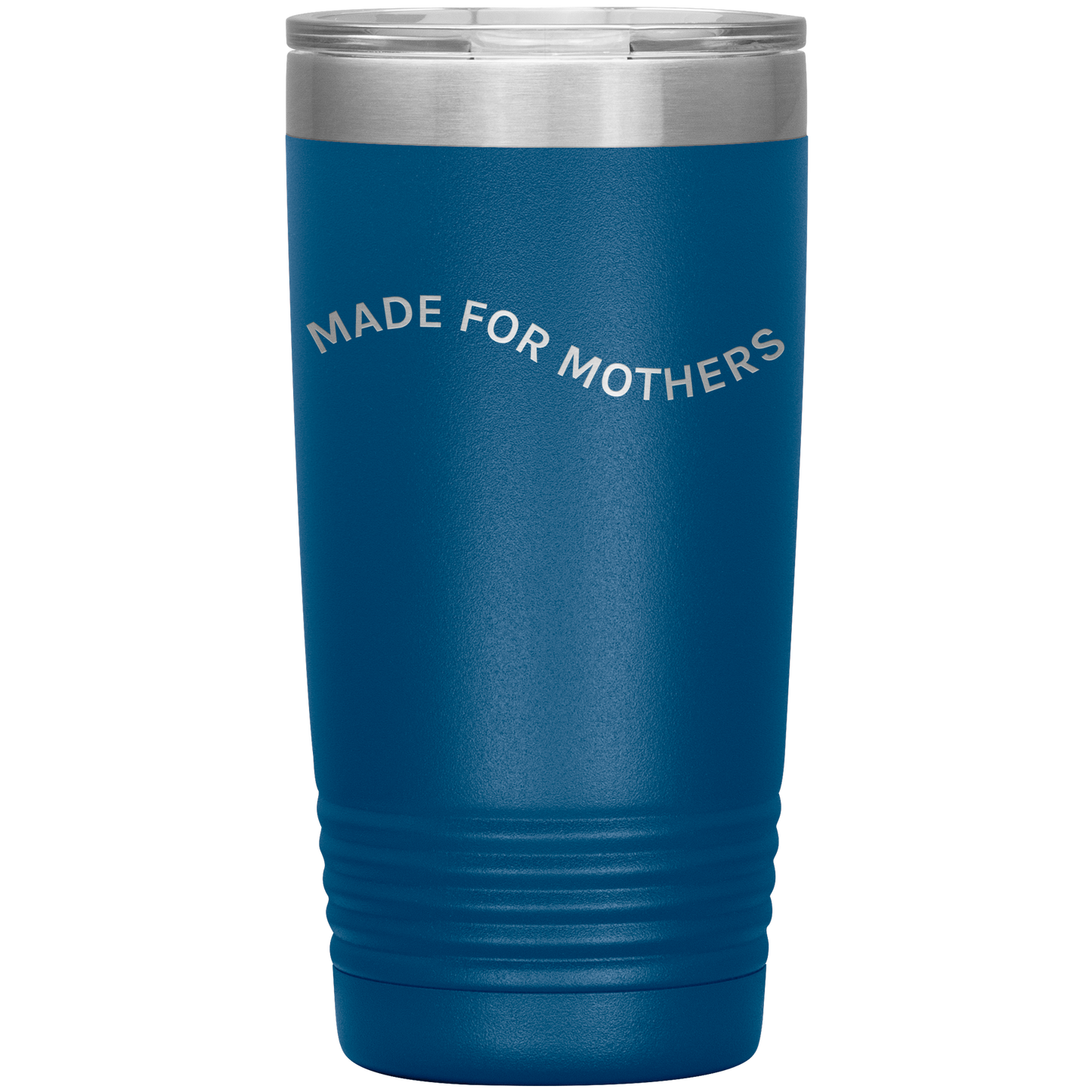 Made for Mothers 20oz Coffee Tumbler