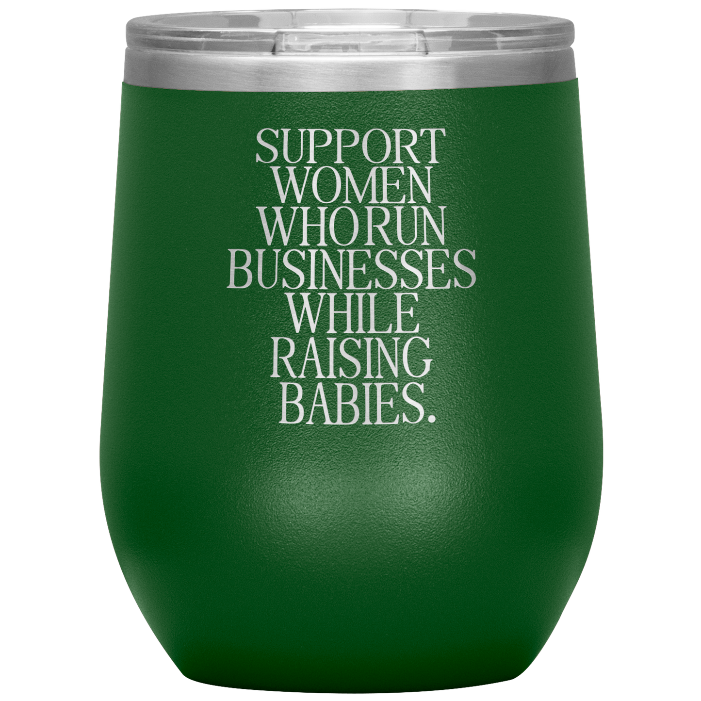 Support Women Who Run Businesses While Raising Babies 12oz Mocktail Tumbler