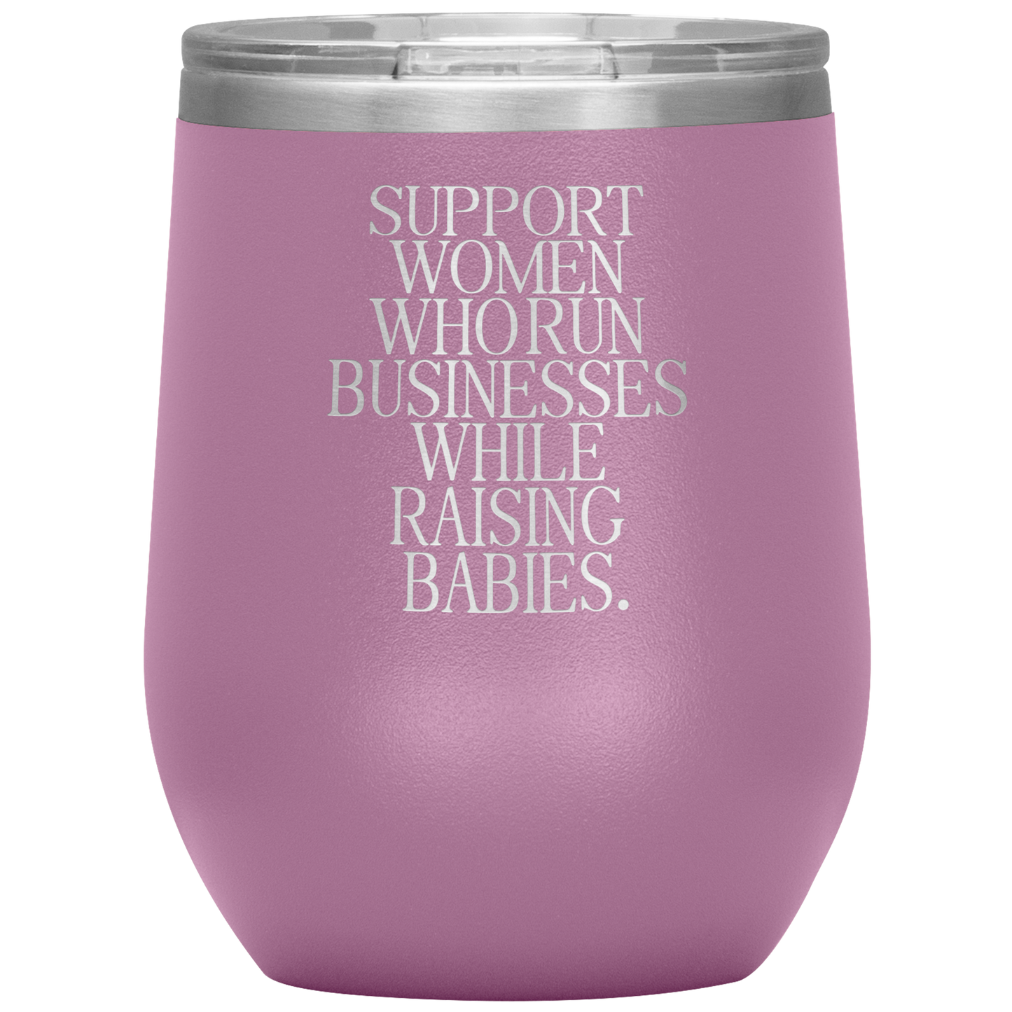 Support Women Who Run Businesses While Raising Babies 12oz Mocktail Tumbler