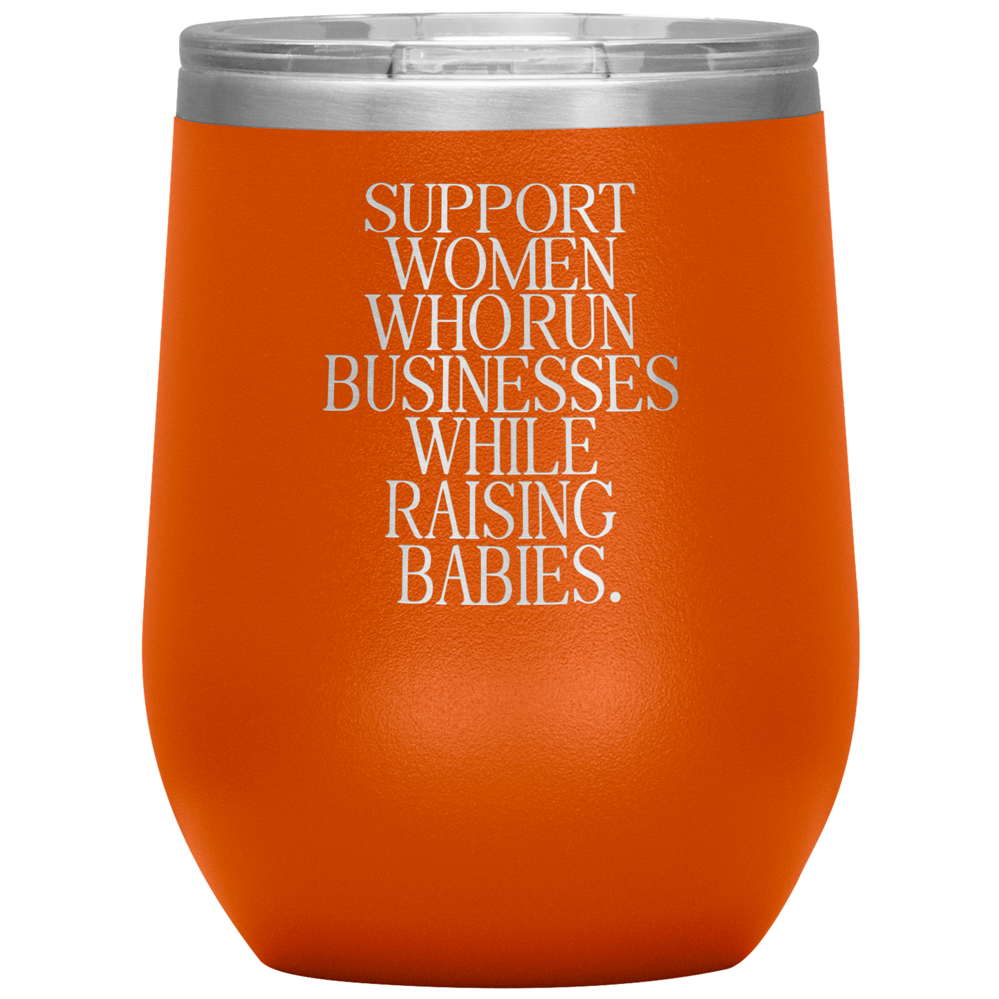 Support Women Who Run Businesses While Raising Babies 12oz Mocktail Tumbler