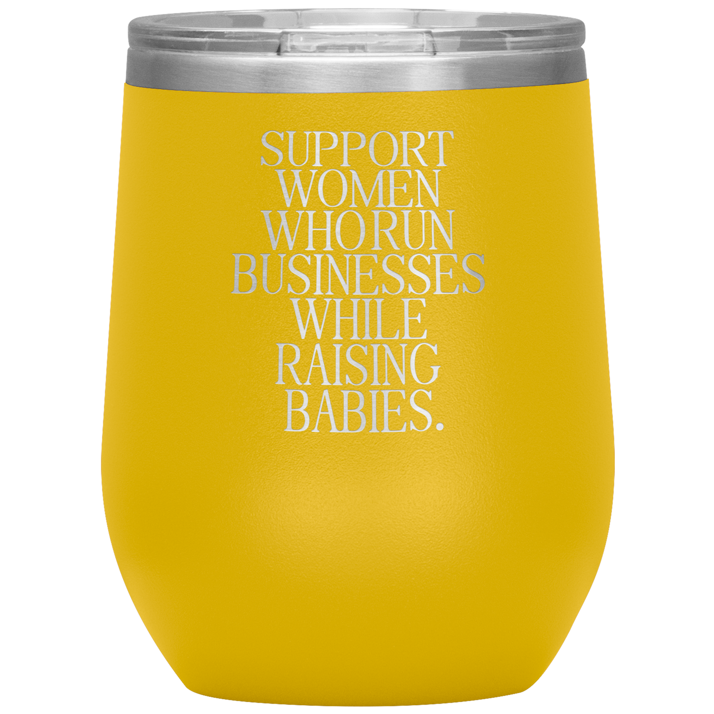 Support Women Who Run Businesses While Raising Babies 12oz Mocktail Tumbler