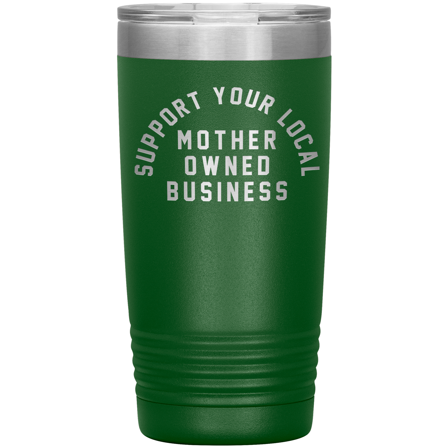 Support Your Local Mother Owned Business 20oz Coffee Tumble