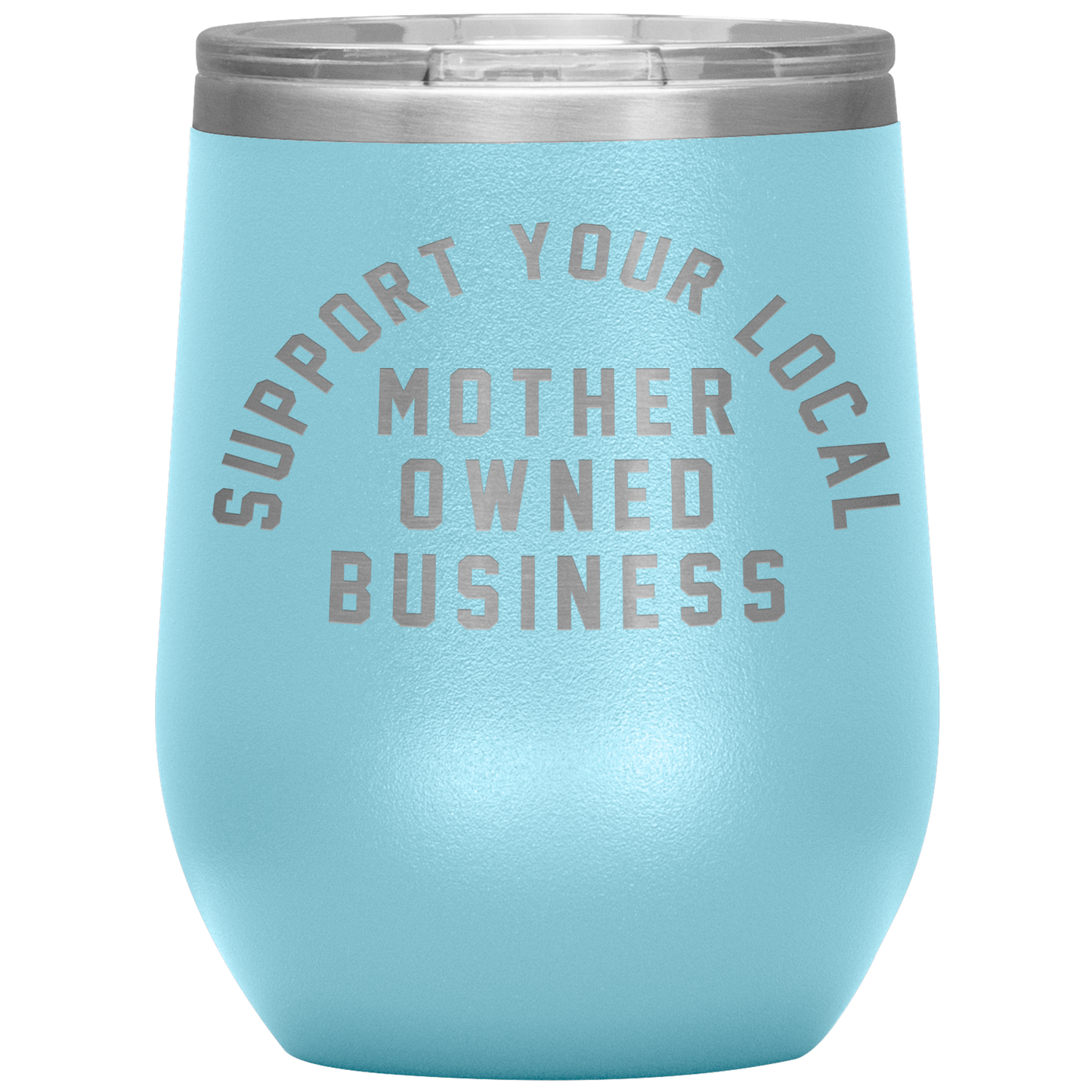 Support Your Local Mother Owned Business 12oz Mocktail Tumbler