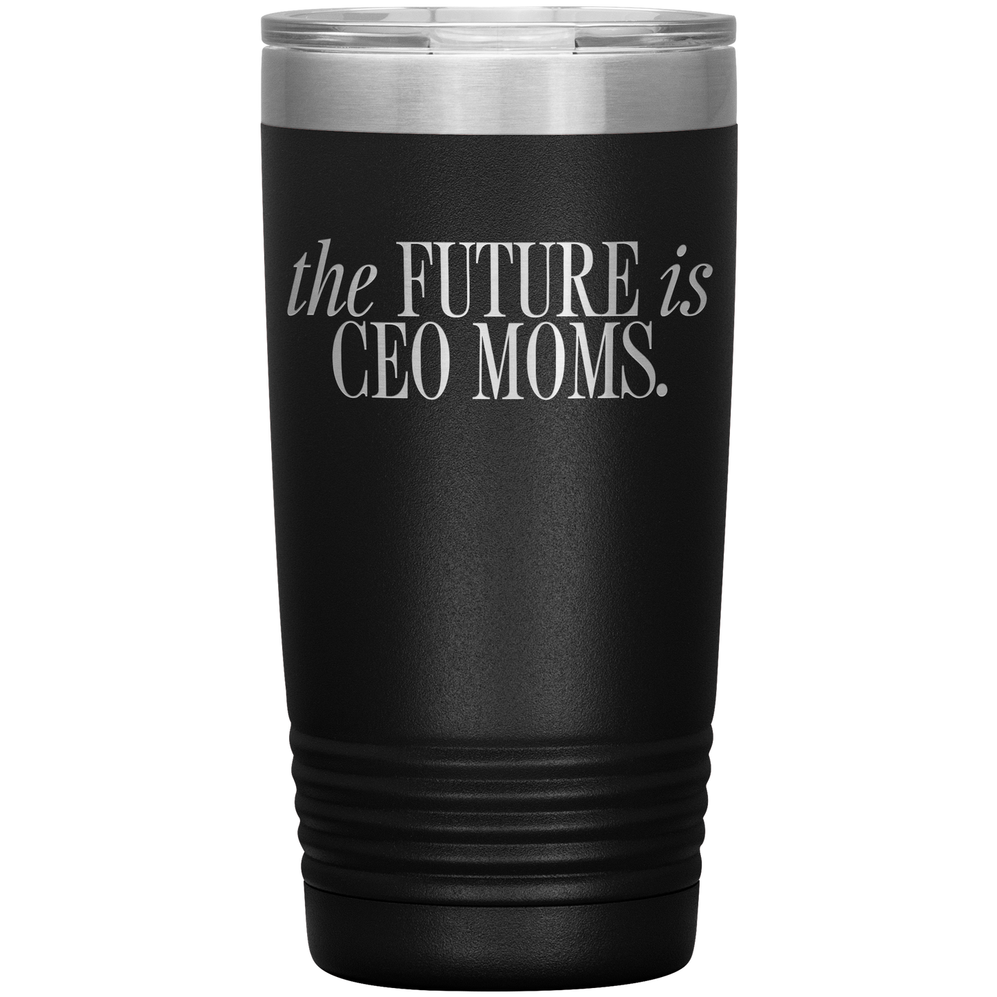 The Future is CEO Moms 20oz Coffee Tumbler