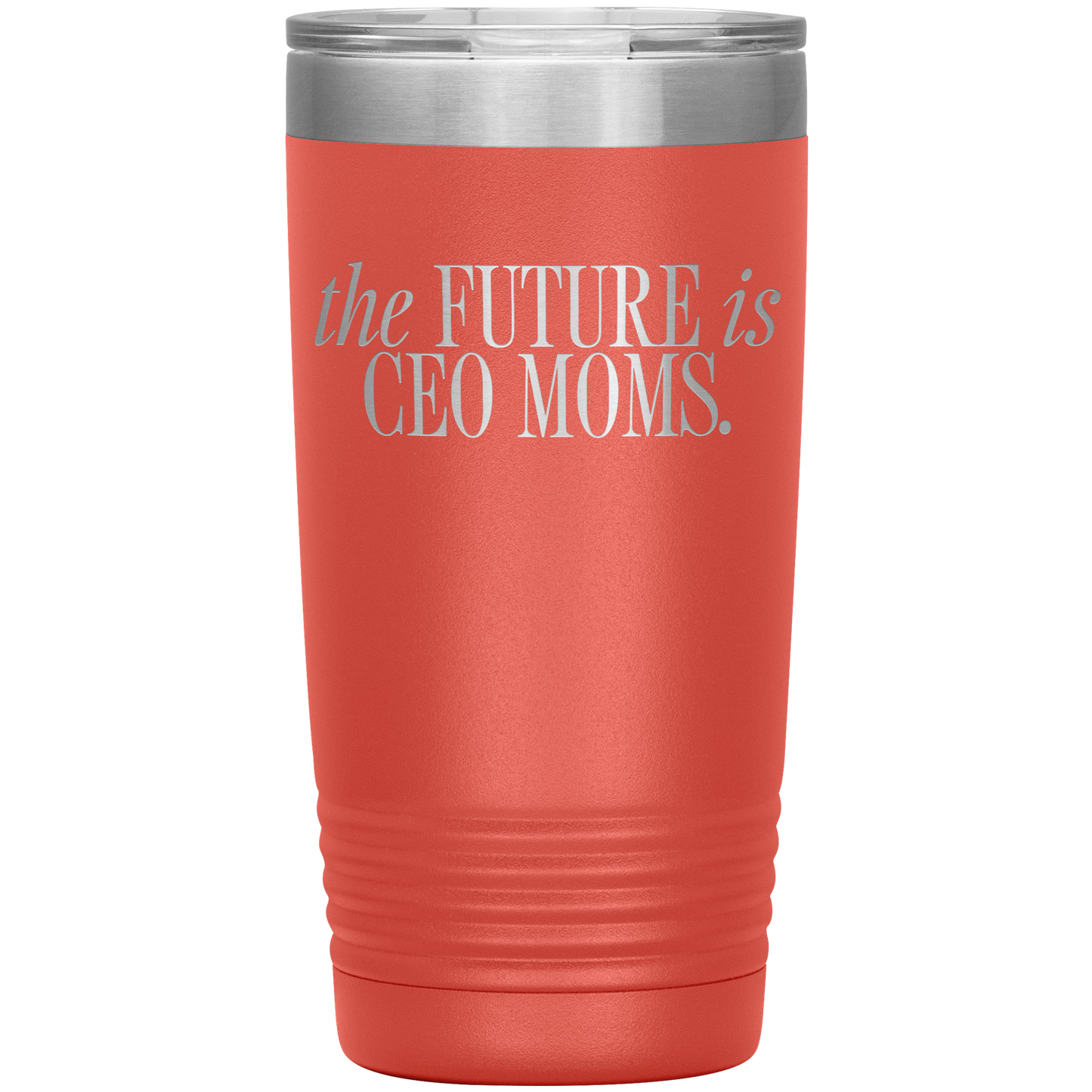 The Future is CEO Moms 20oz Coffee Tumbler