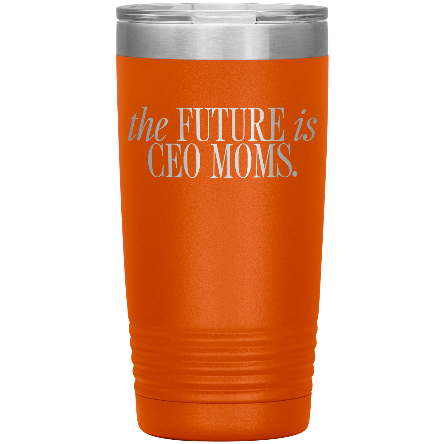 The Future is CEO Moms 20oz Coffee Tumbler