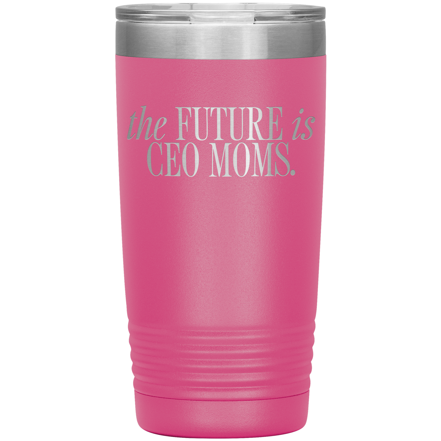 The Future is CEO Moms 20oz Coffee Tumbler