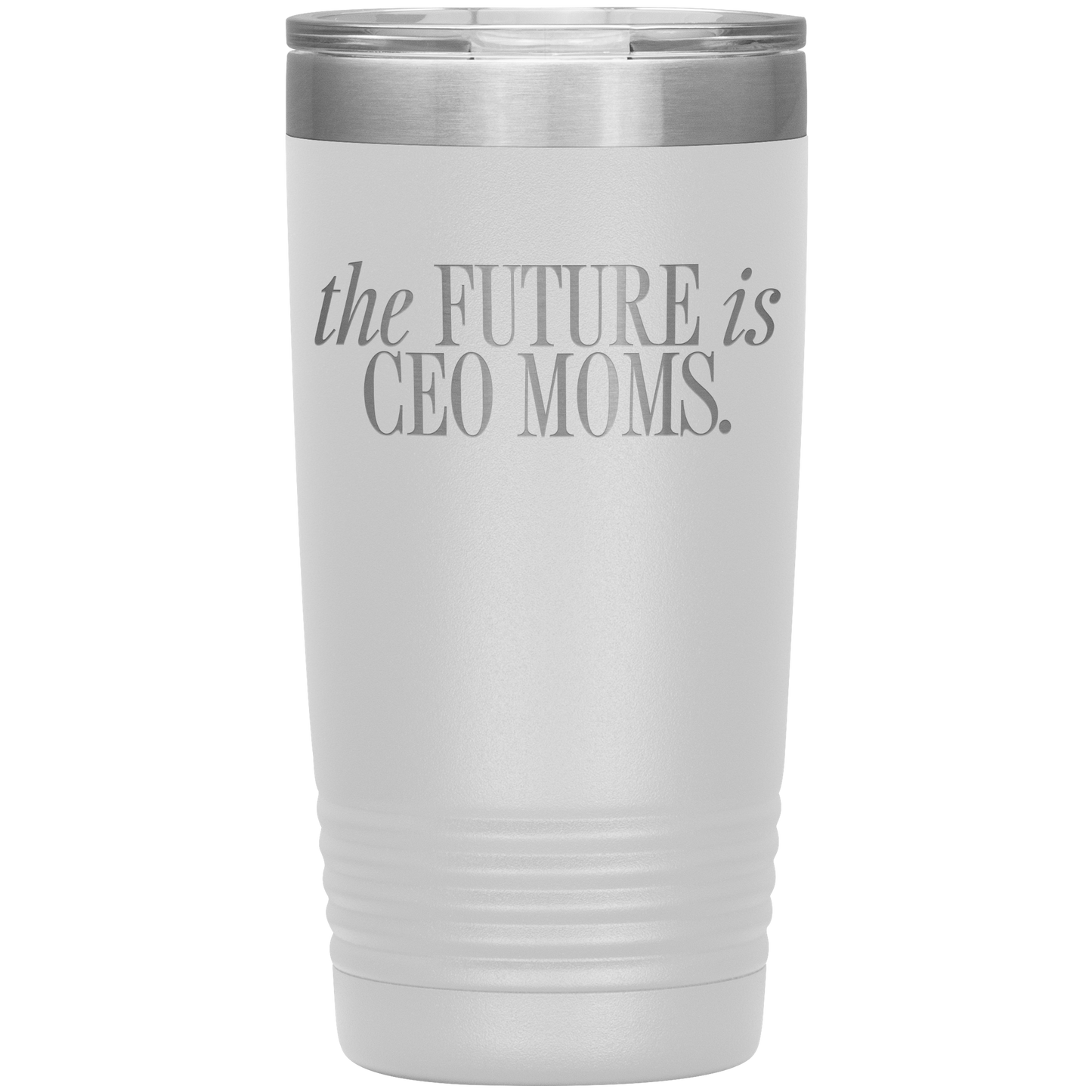 The Future is CEO Moms 20oz Coffee Tumbler