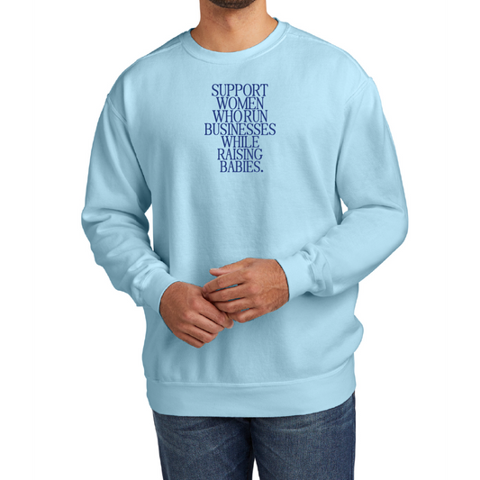 Support Women Who Run Businesses While Raising Babies Signature Crewneck Sweatshirt (