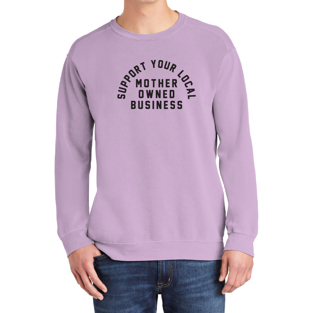 Support Your Local Mother Owned Business Signature Crewneck Sweatshirt