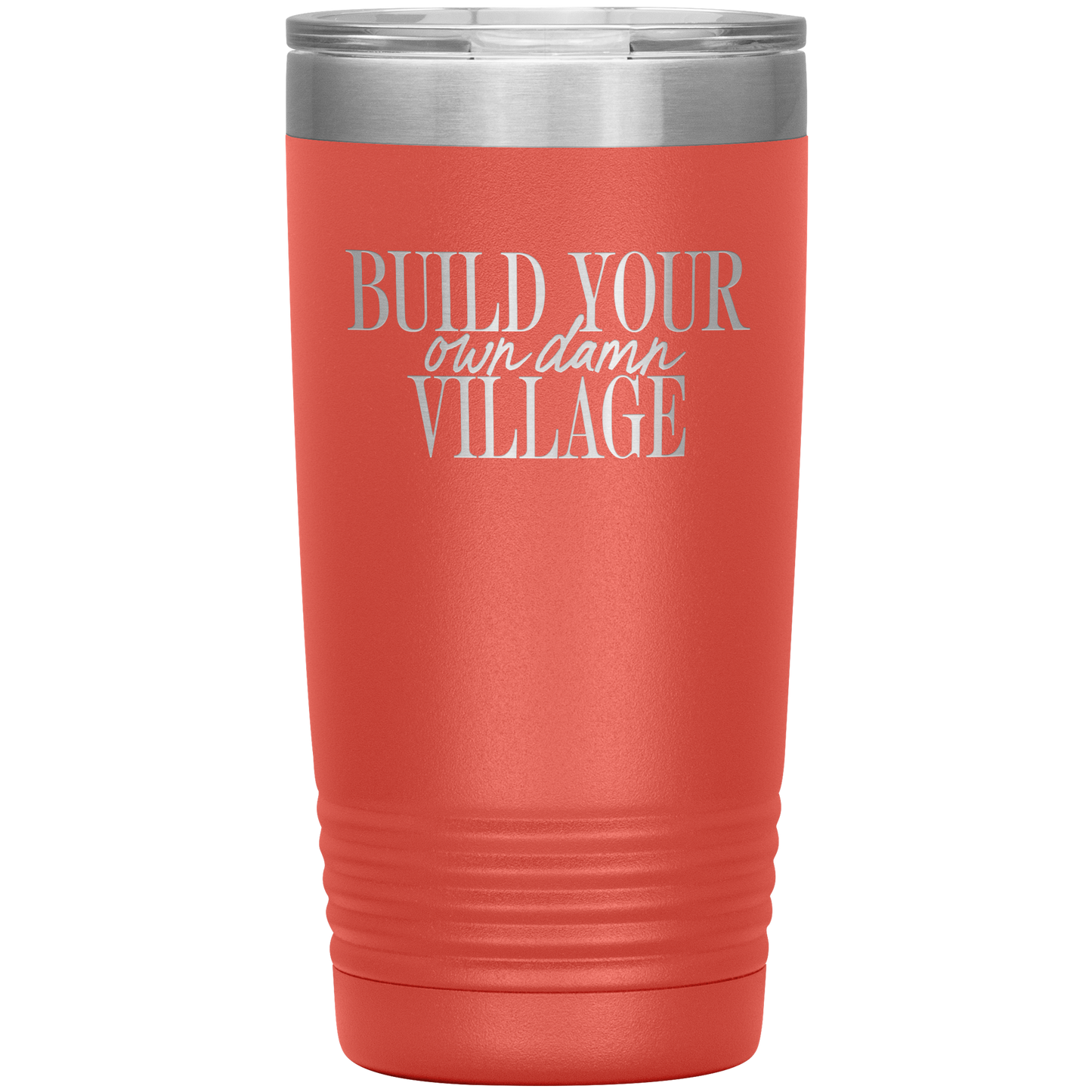 Build Your Own Damn Village 20oz Coffee Tumbler