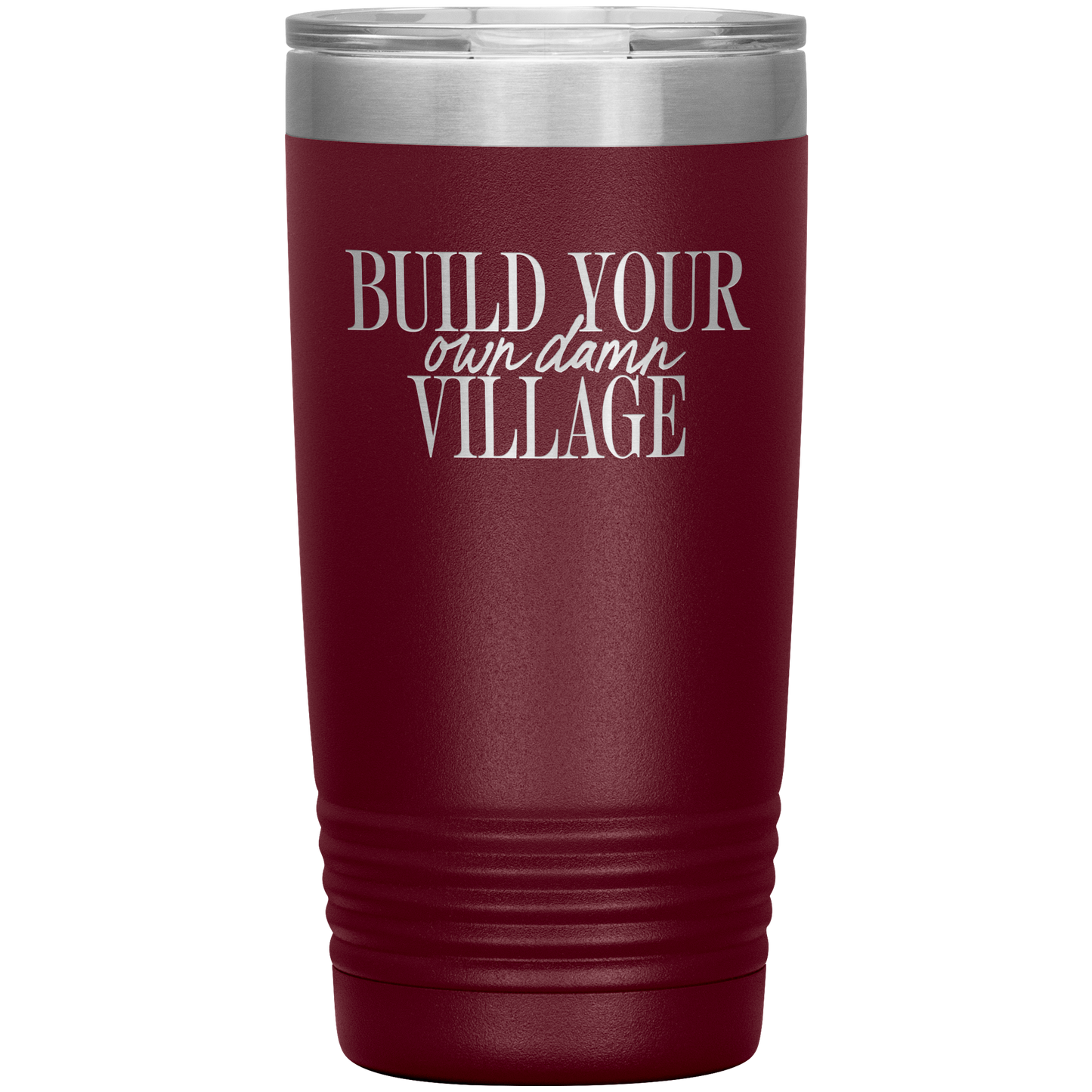 Build Your Own Damn Village 20oz Coffee Tumbler
