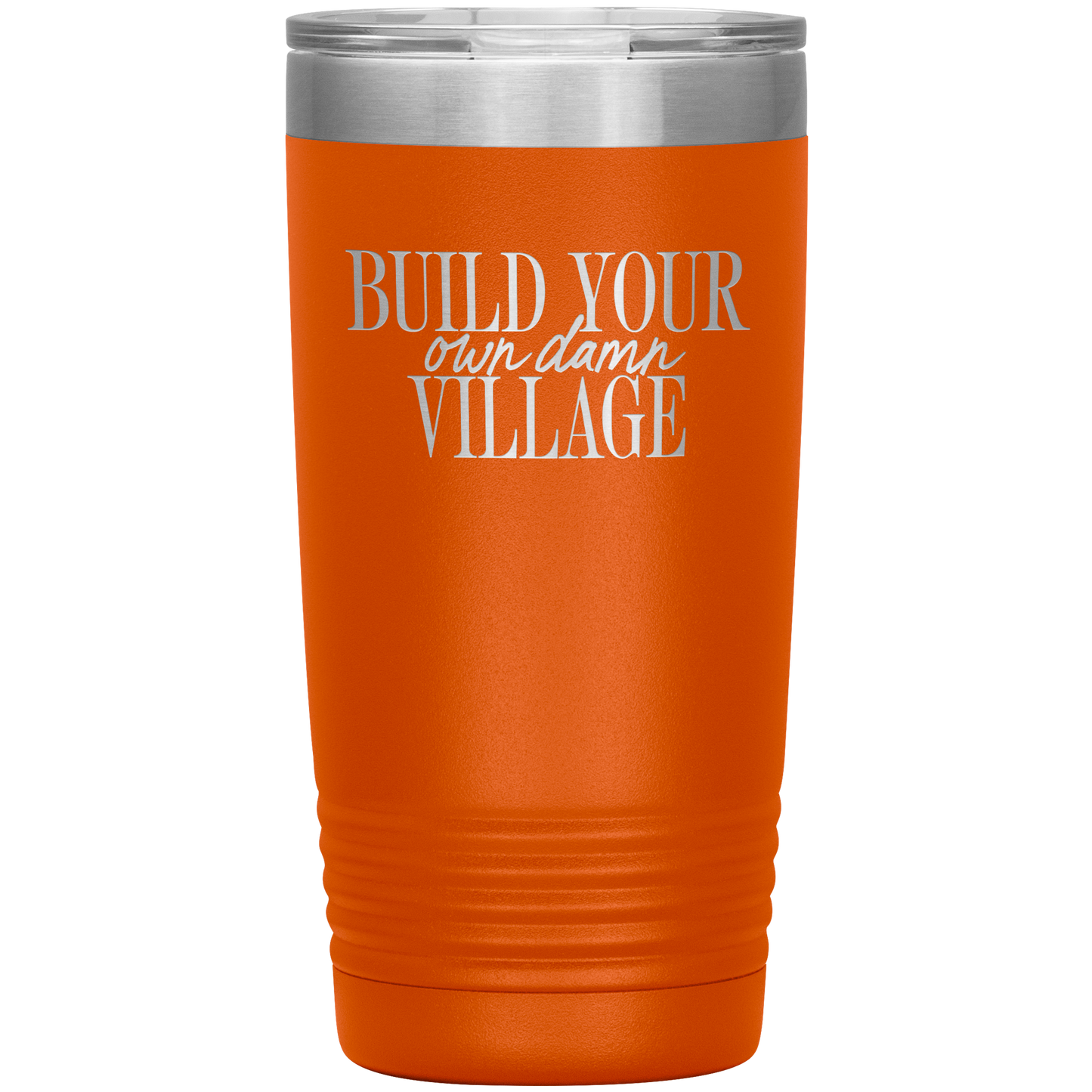 Build Your Own Damn Village 20oz Coffee Tumbler
