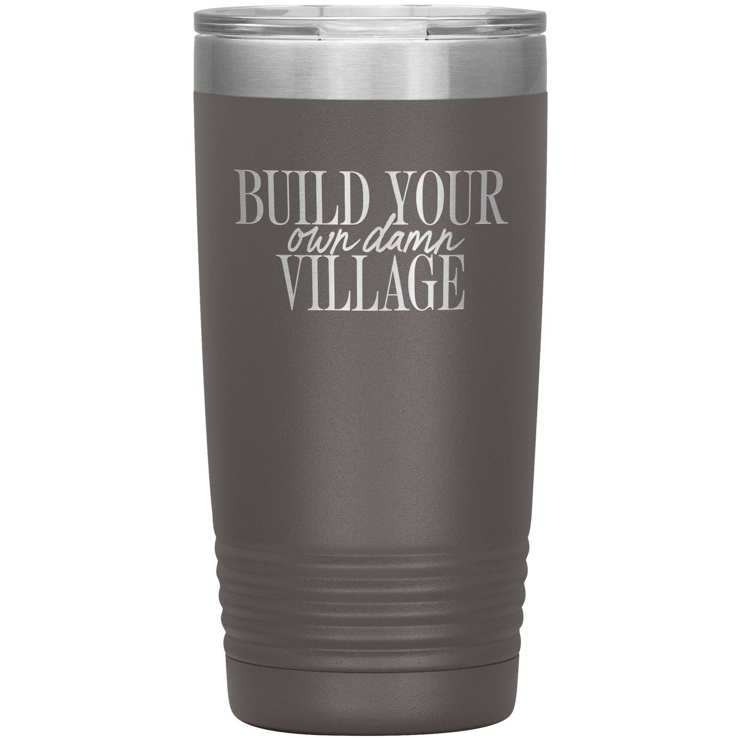 Build Your Own Damn Village 20oz Coffee Tumbler