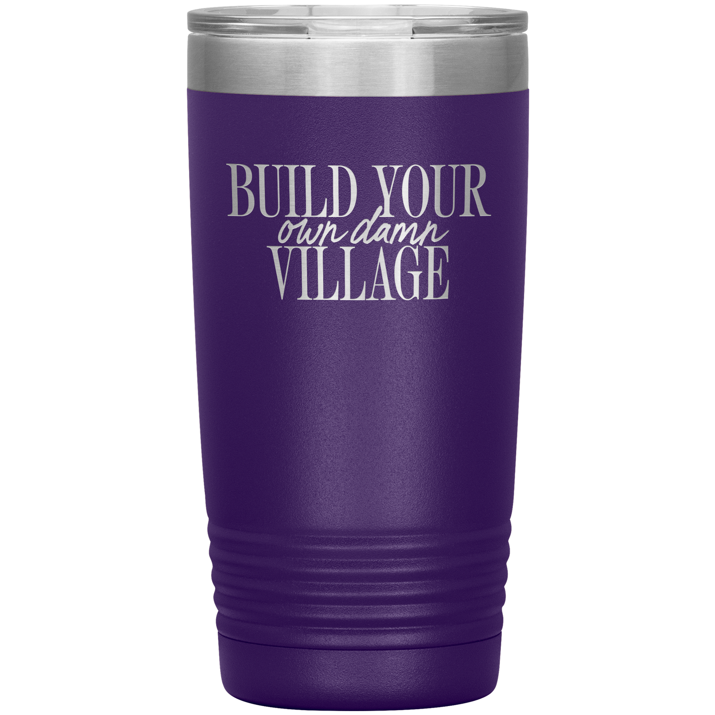 Build Your Own Damn Village 20oz Coffee Tumbler
