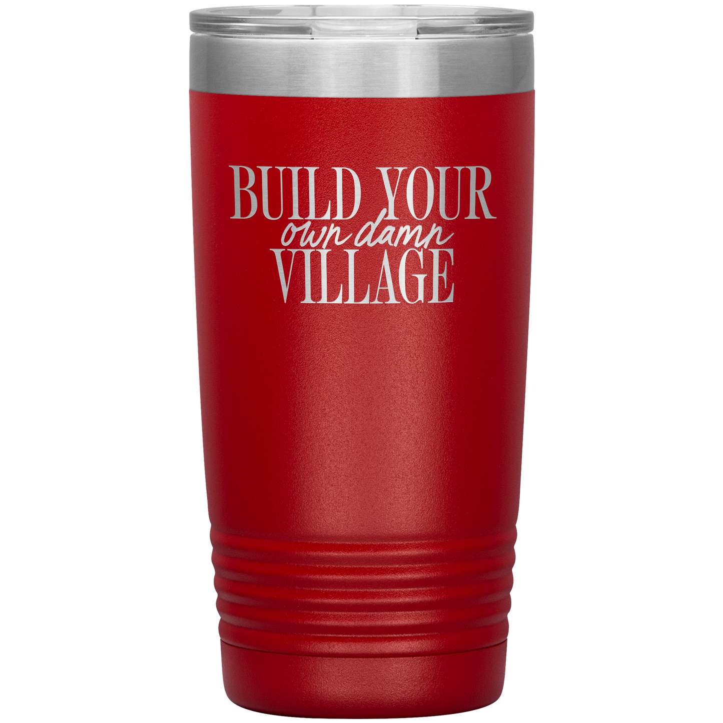 Build Your Own Damn Village 20oz Coffee Tumbler