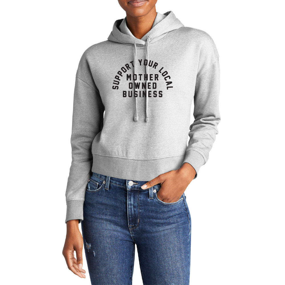 Support Your Local Mother Owned Business Crop Hoodie