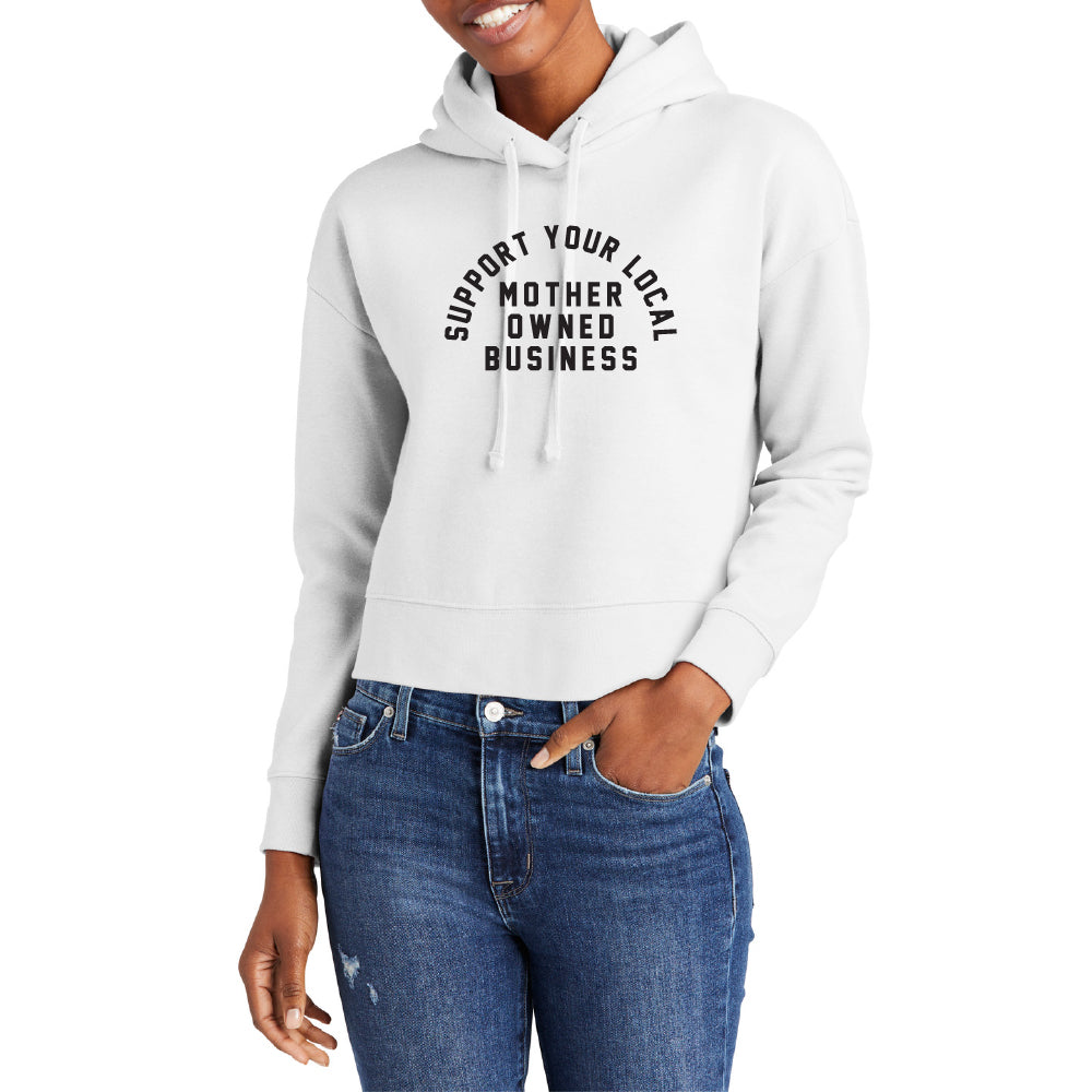 Support Your Local Mother Owned Business Crop Hoodie