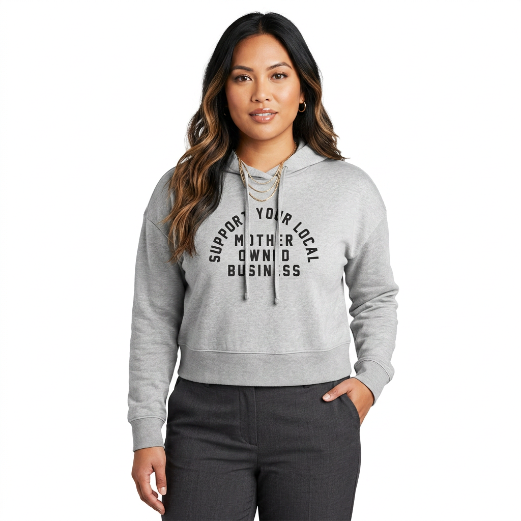 Support Your Local Mother Owned Business Crop Hoodie