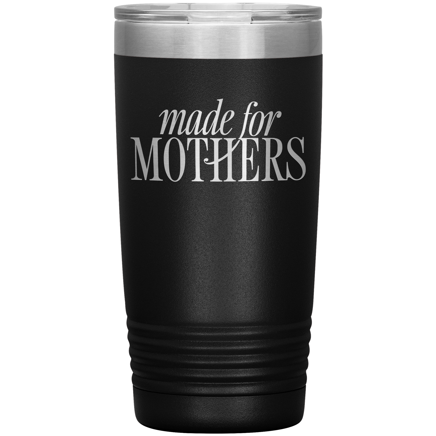 Made for Mothers 20oz Coffee Tumbler