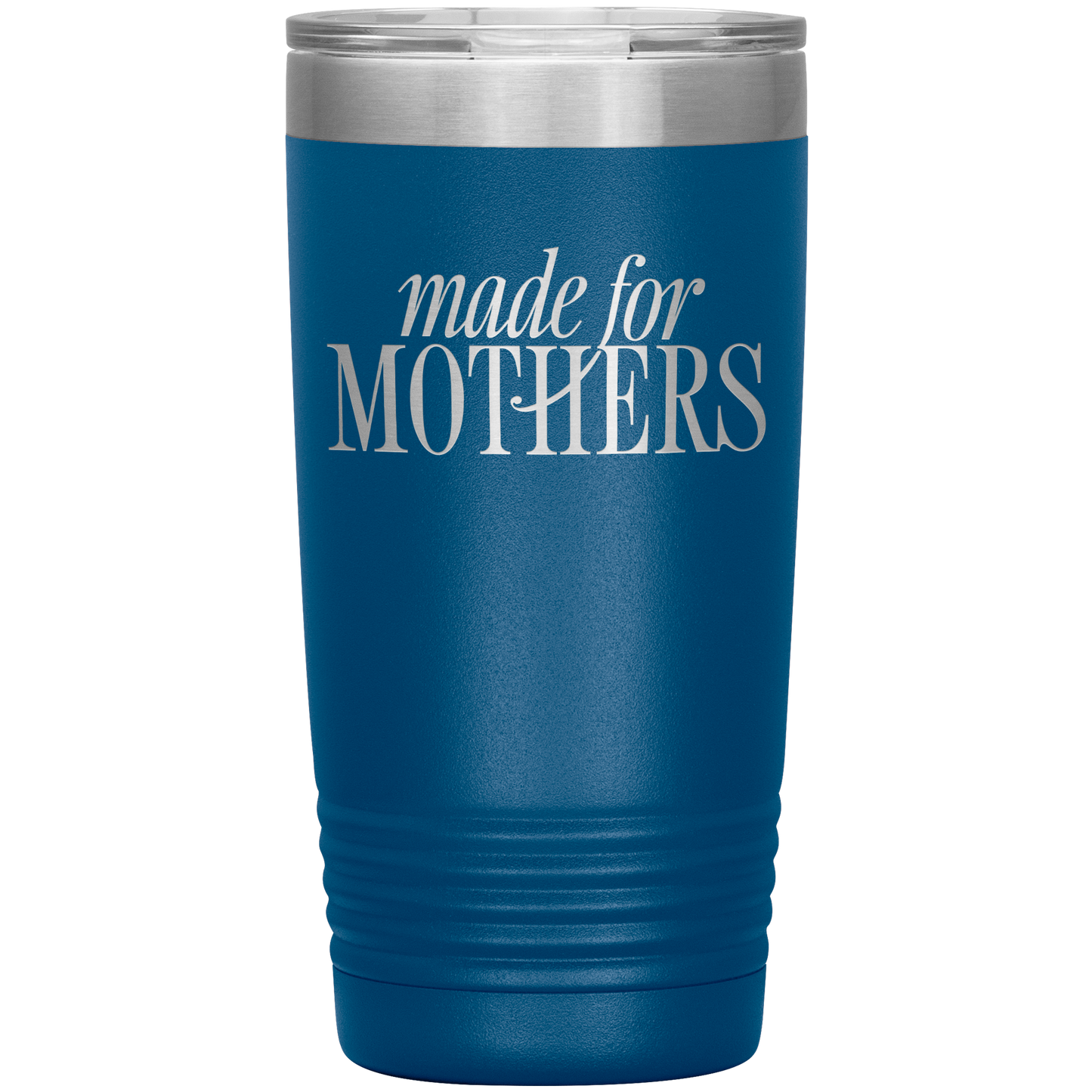 Made for Mothers 20oz Coffee Tumbler