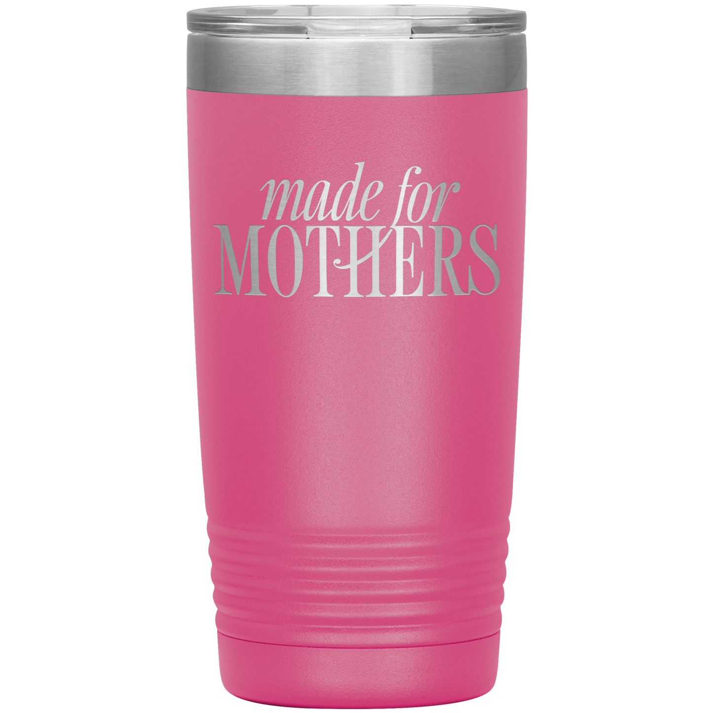 Made for Mothers 20oz Coffee Tumbler