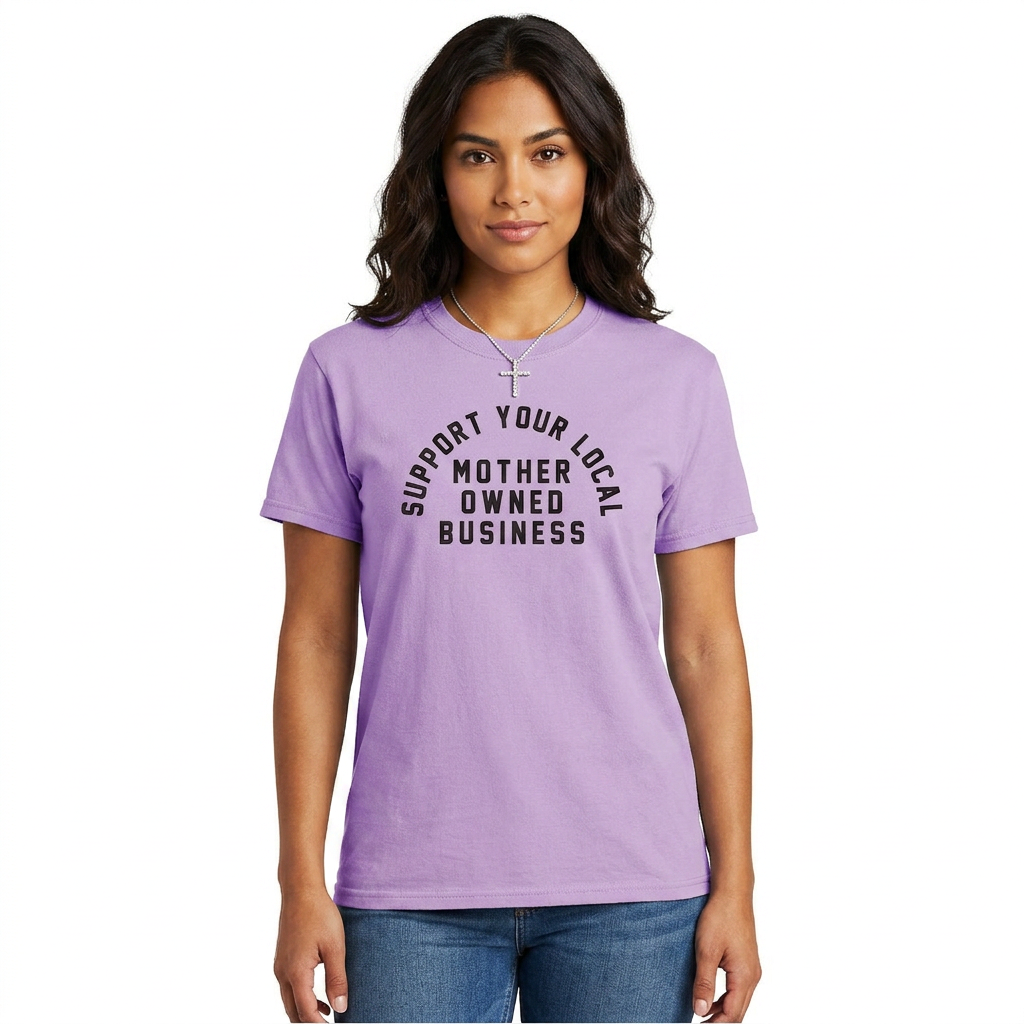 Support Your Local Mother Owned Business Heavyweight Tee