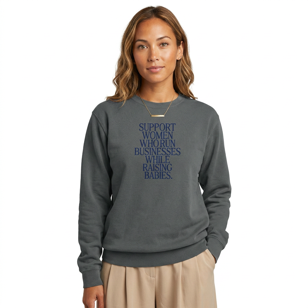 Support Women Who Run Businesses While Raising Babies Signature Lightweight Crewneck Sweatshirt