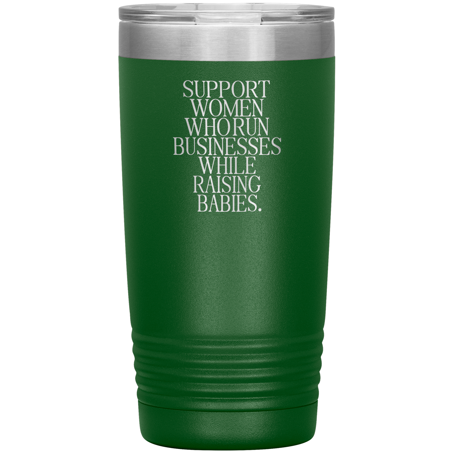 Support Women Who Run Businesses While Raising Babies 20oz Coffee Tumbler