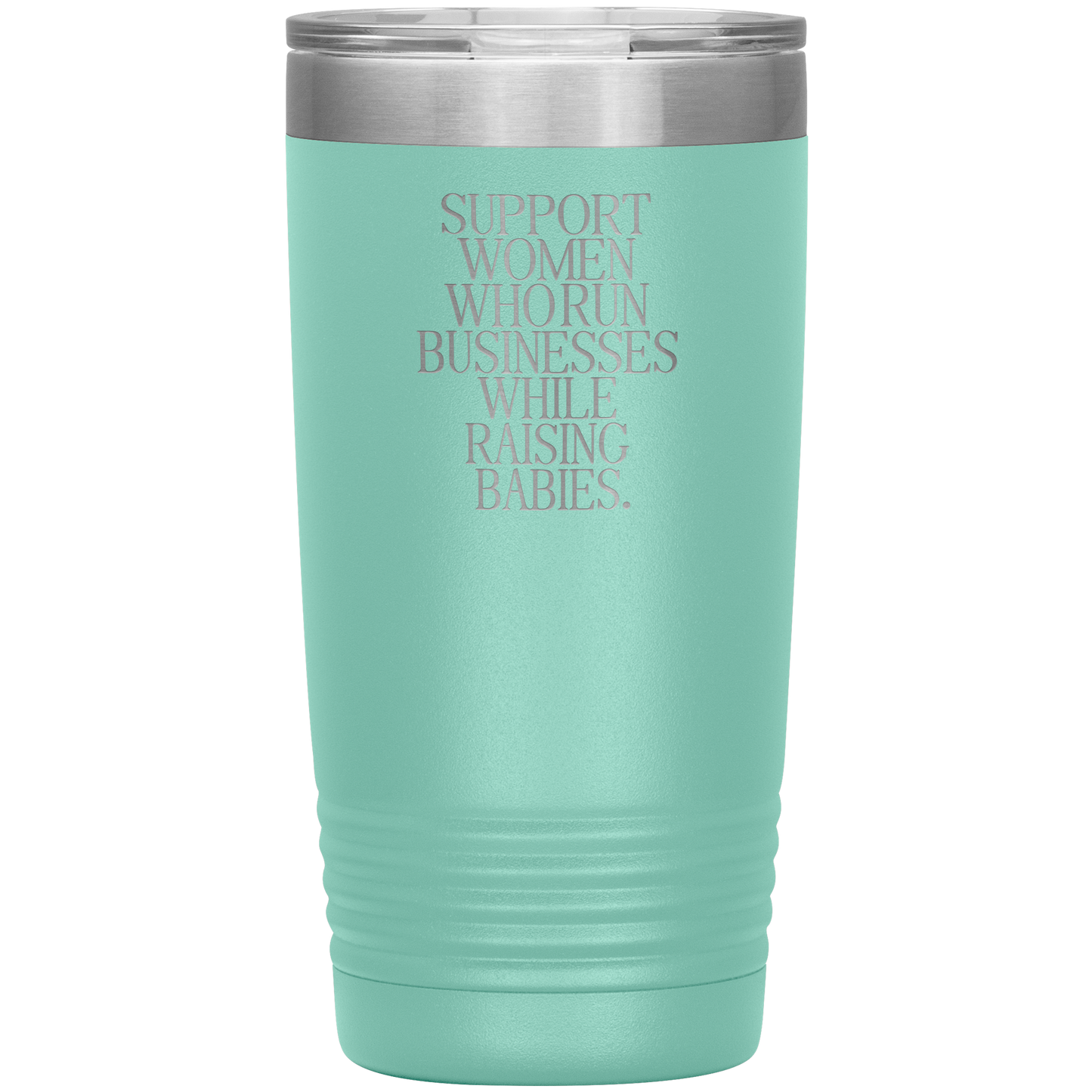 Support Women Who Run Businesses While Raising Babies 20oz Coffee Tumbler