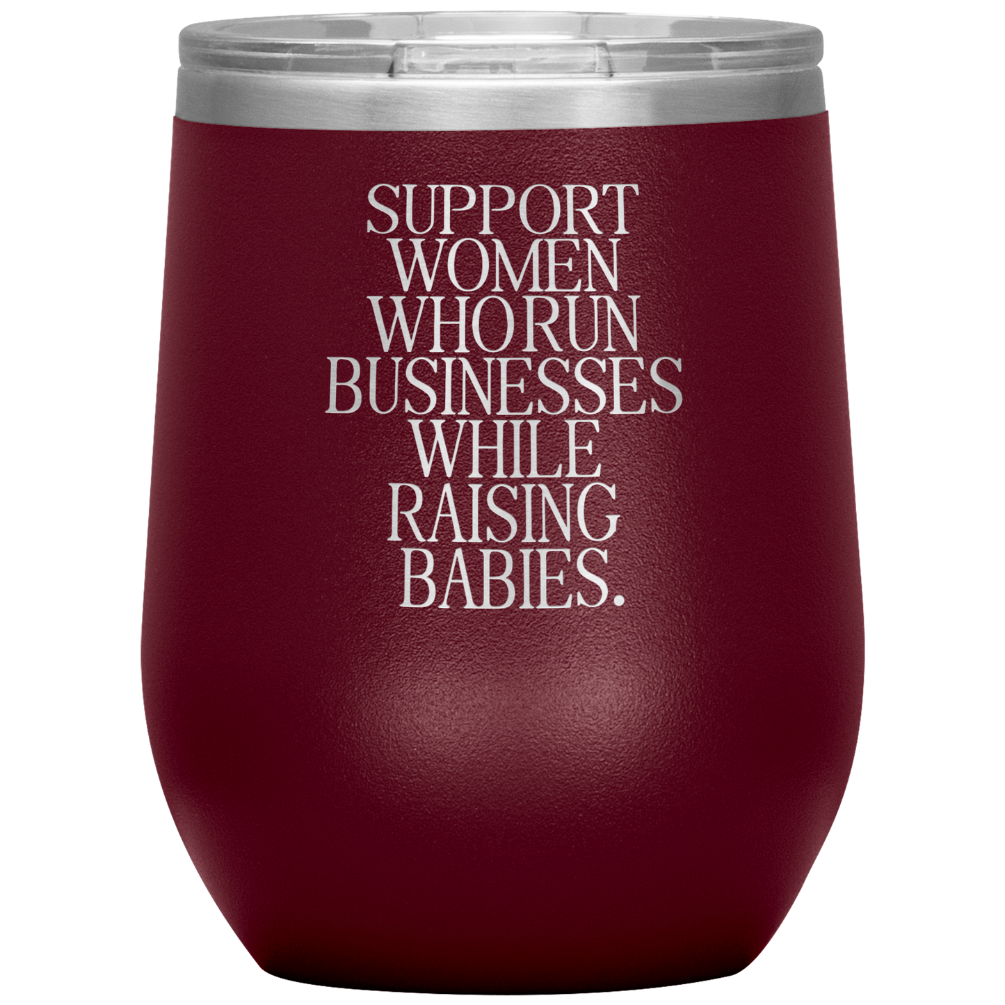 Support Women Who Run Businesses While Raising Babies 12oz Mocktail Tumbler