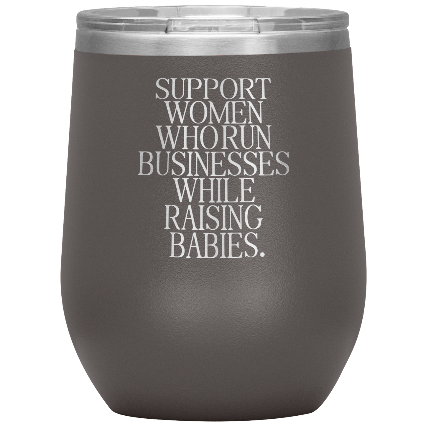 Support Women Who Run Businesses While Raising Babies 12oz Mocktail Tumbler
