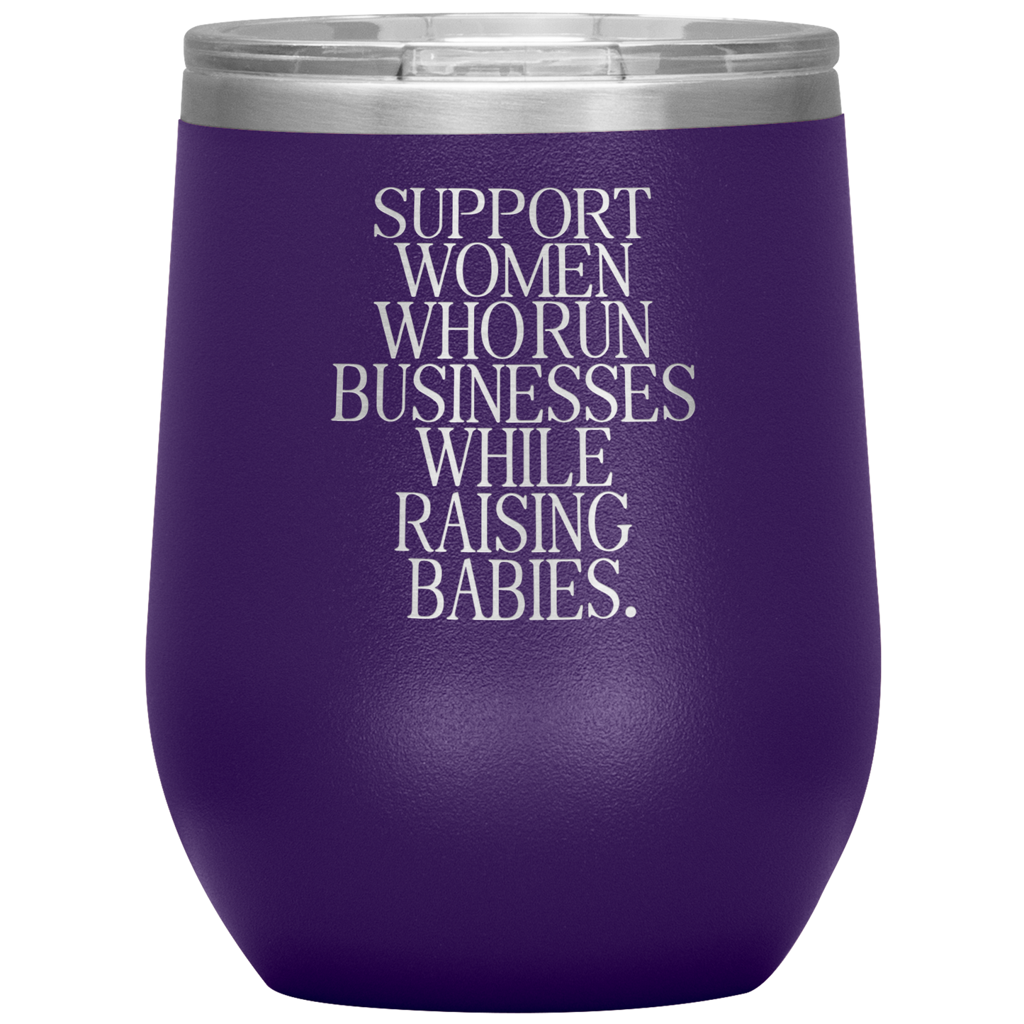 Support Women Who Run Businesses While Raising Babies 12oz Mocktail Tumbler
