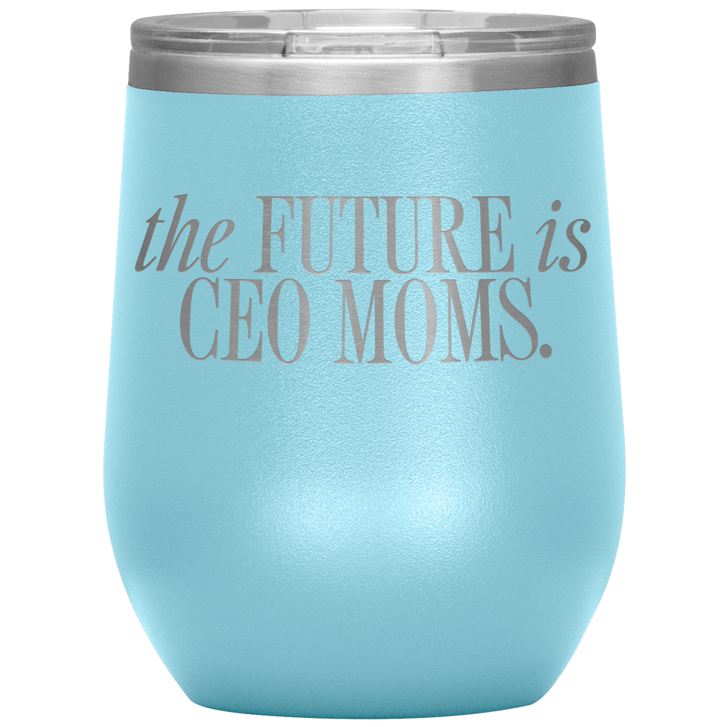 The Future is CEO Moms 12oz Mocktail Tumbler