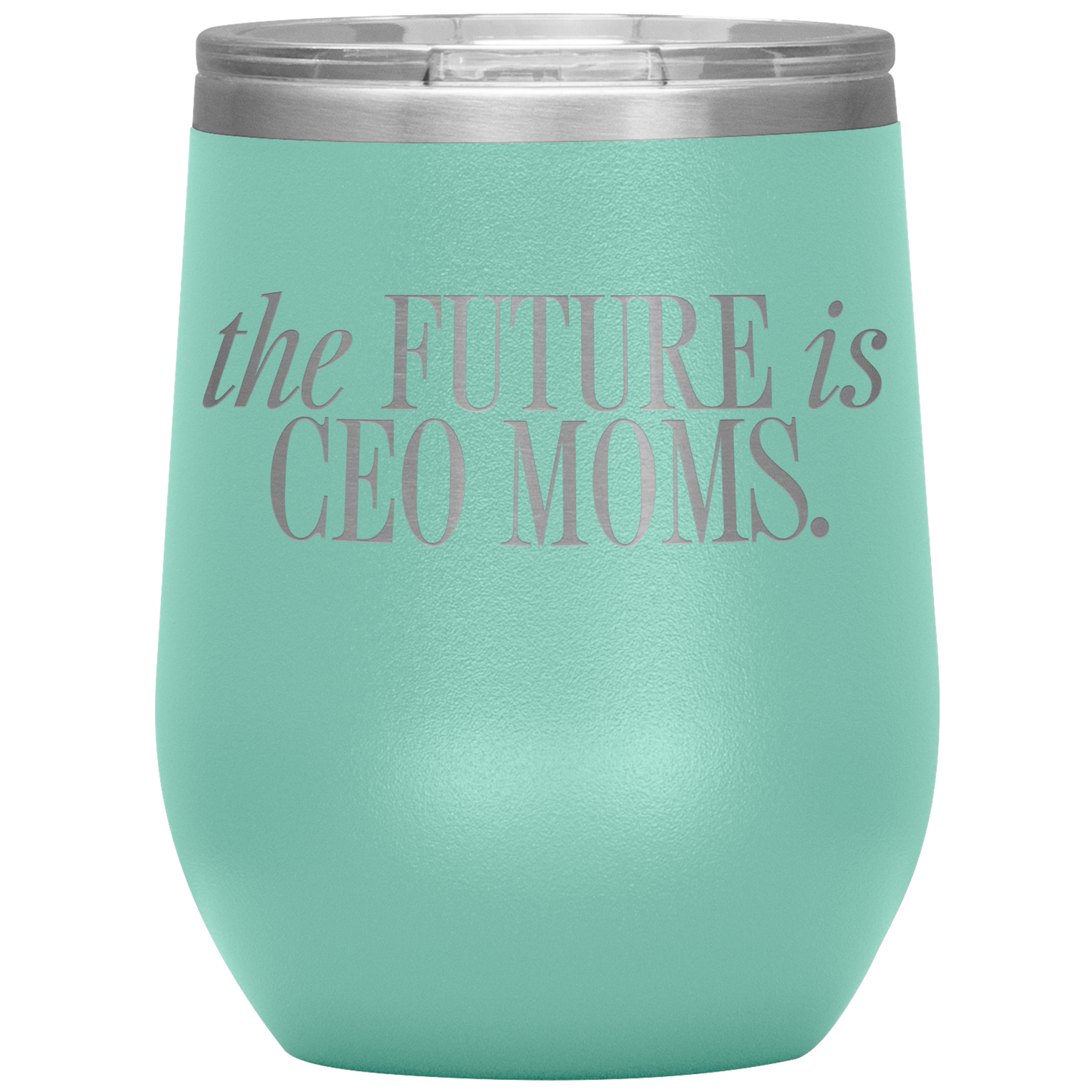 The Future is CEO Moms 12oz Mocktail Tumbler