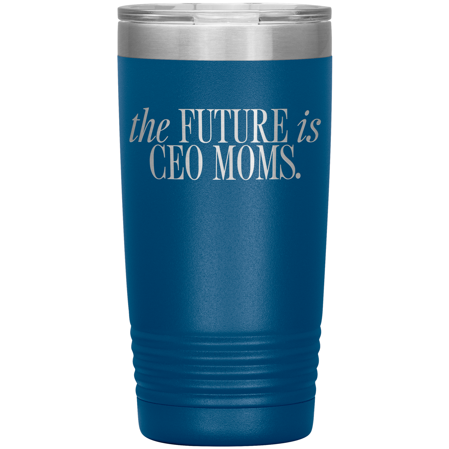 The Future is CEO Moms 20oz Coffee Tumbler