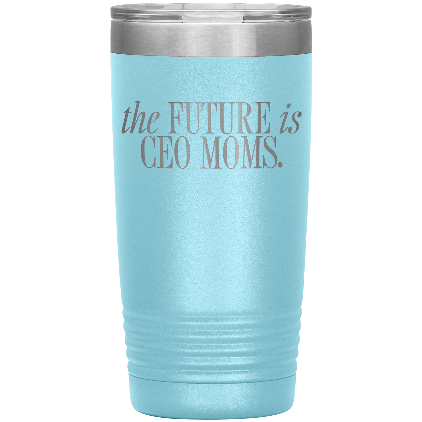 The Future is CEO Moms 20oz Coffee Tumbler