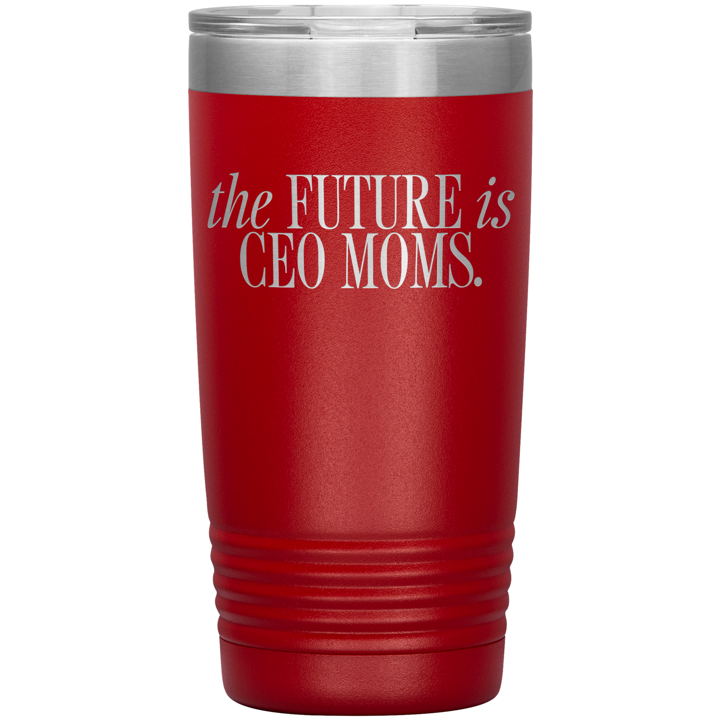 The Future is CEO Moms 20oz Coffee Tumbler