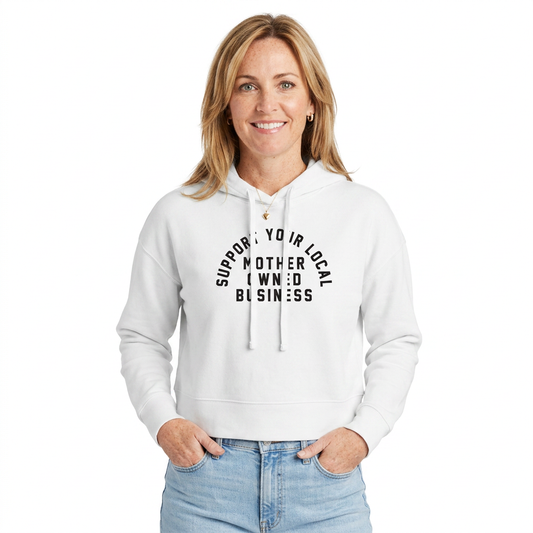 Support Your Local Mother Owned Business Crop Hoodie