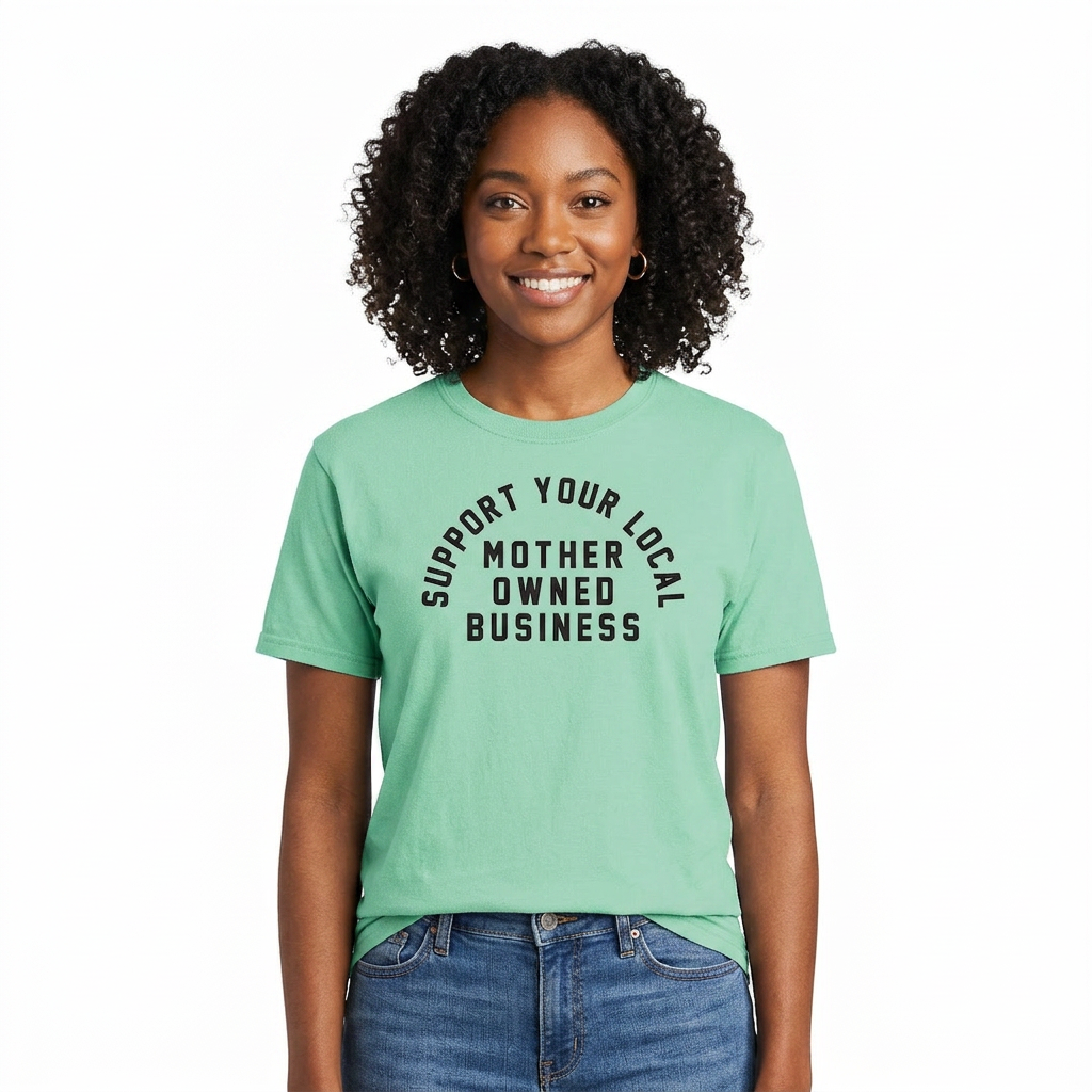 Support Your Local Mother Owned Business Heavyweight Tee