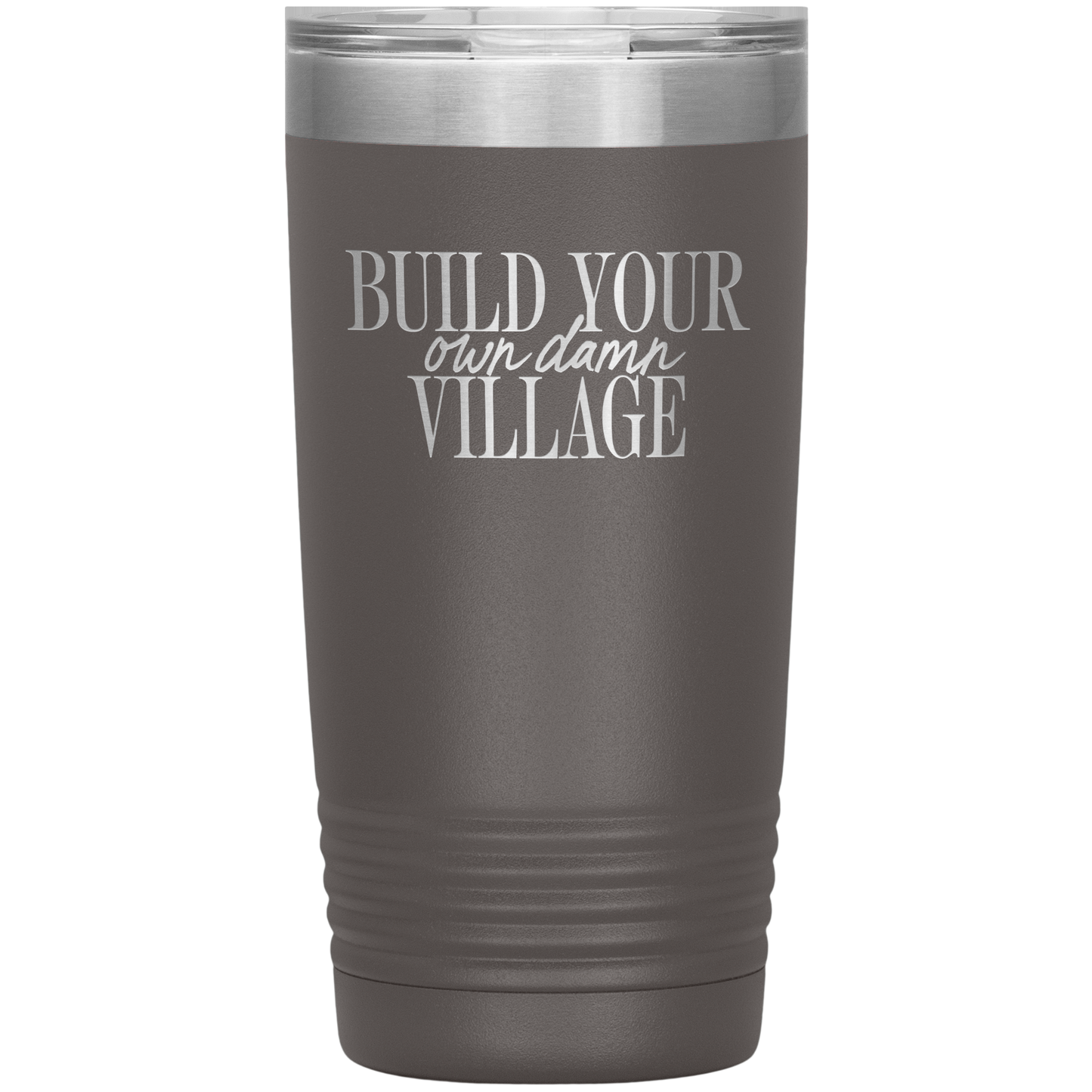 Build Your Own Damn Village 20oz Coffee Tumbler