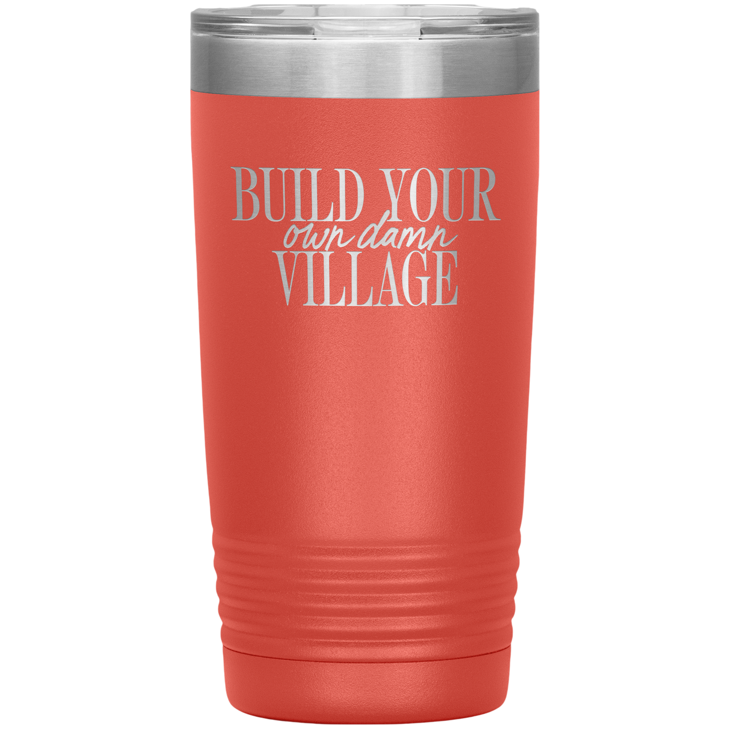 Build Your Own Damn Village 20oz Coffee Tumbler