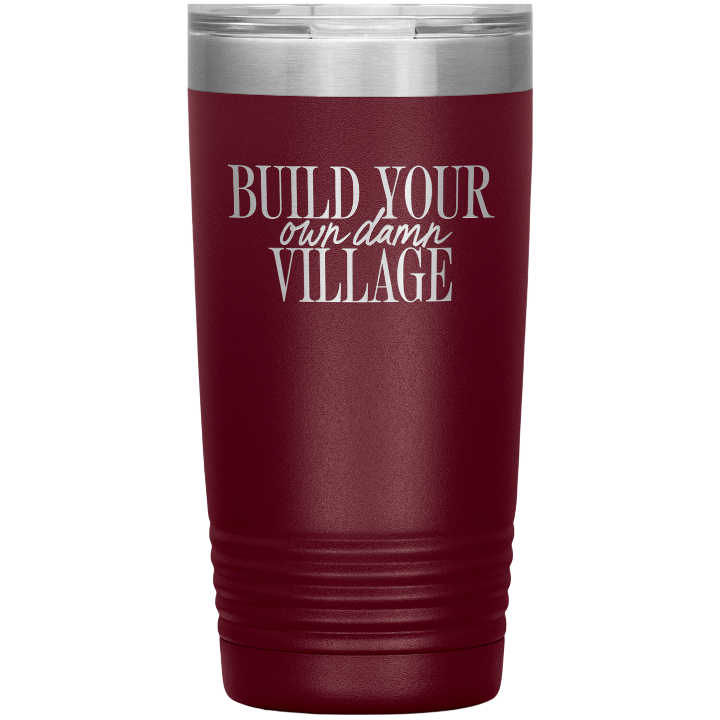 Build Your Own Damn Village 20oz Coffee Tumbler
