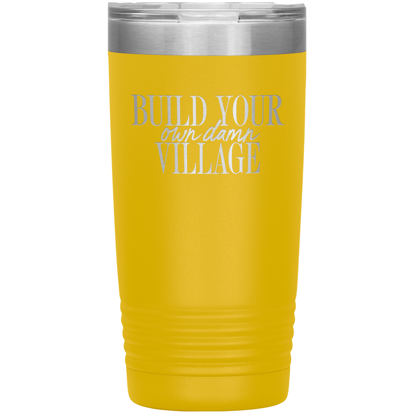 Build Your Own Damn Village 20oz Coffee Tumbler