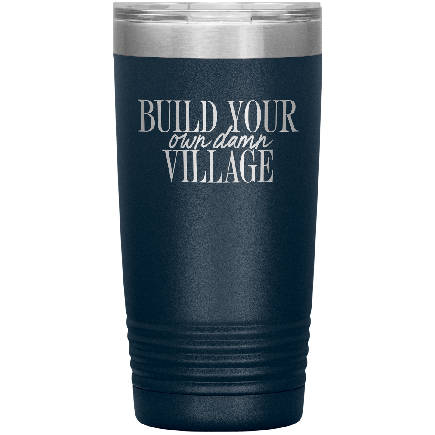 Build Your Own Damn Village 20oz Coffee Tumbler