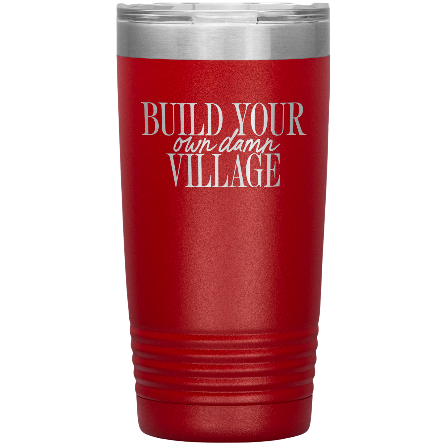 Build Your Own Damn Village 20oz Coffee Tumbler
