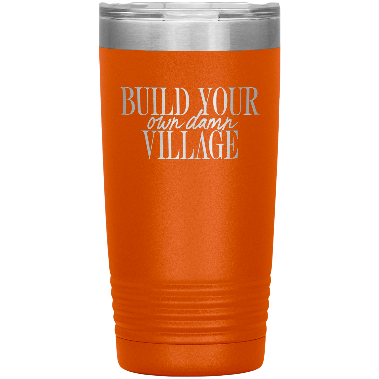 Build Your Own Damn Village 20oz Coffee Tumbler