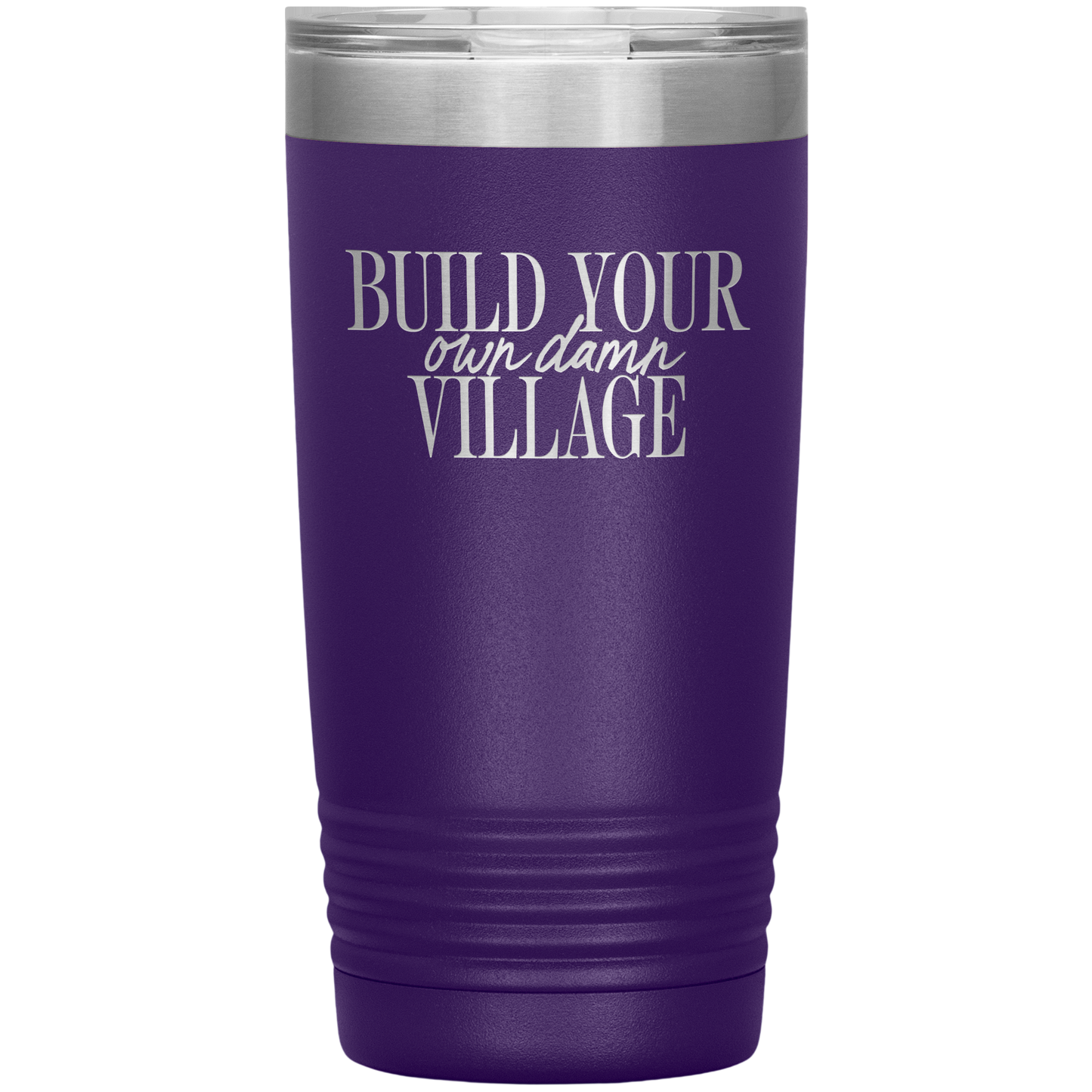 Build Your Own Damn Village 20oz Coffee Tumbler