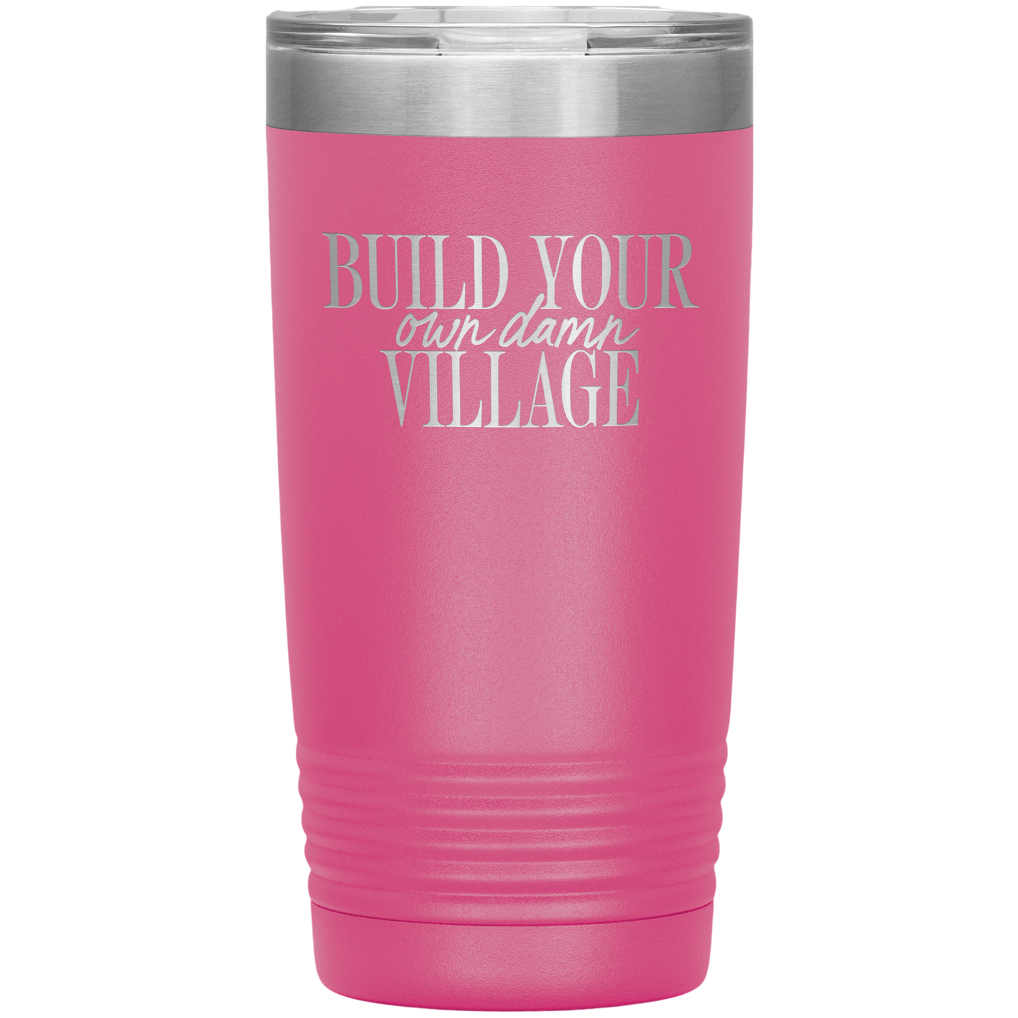 Build Your Own Damn Village 20oz Coffee Tumbler